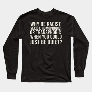 Why Be Racist Retro Long Sleeve T-Shirt